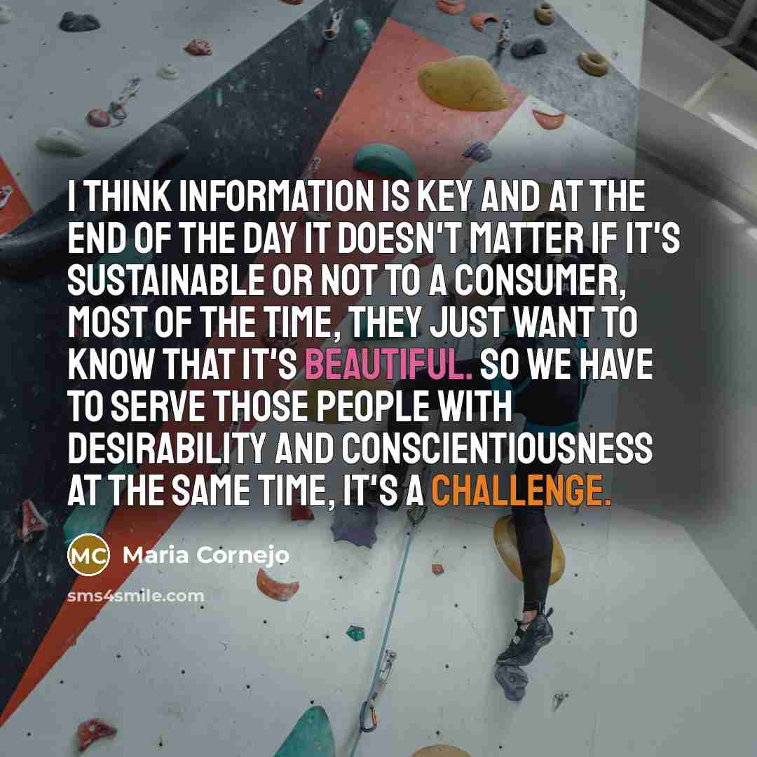 “I think information is key and at the end of…” quote by Maria Cornejo