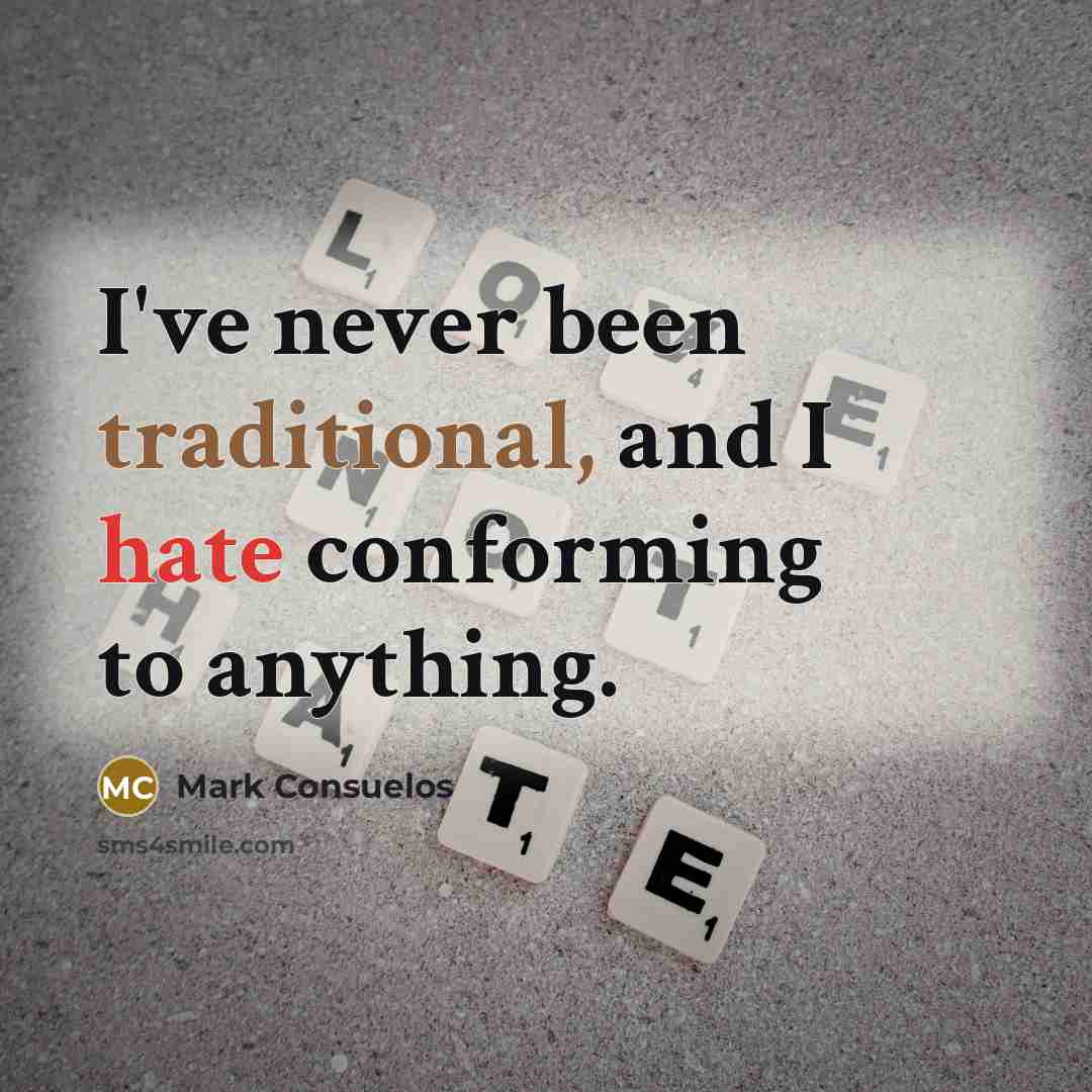 “I've never been traditional, and I hate conforming to anything.…” quote by Mark Consuelos
