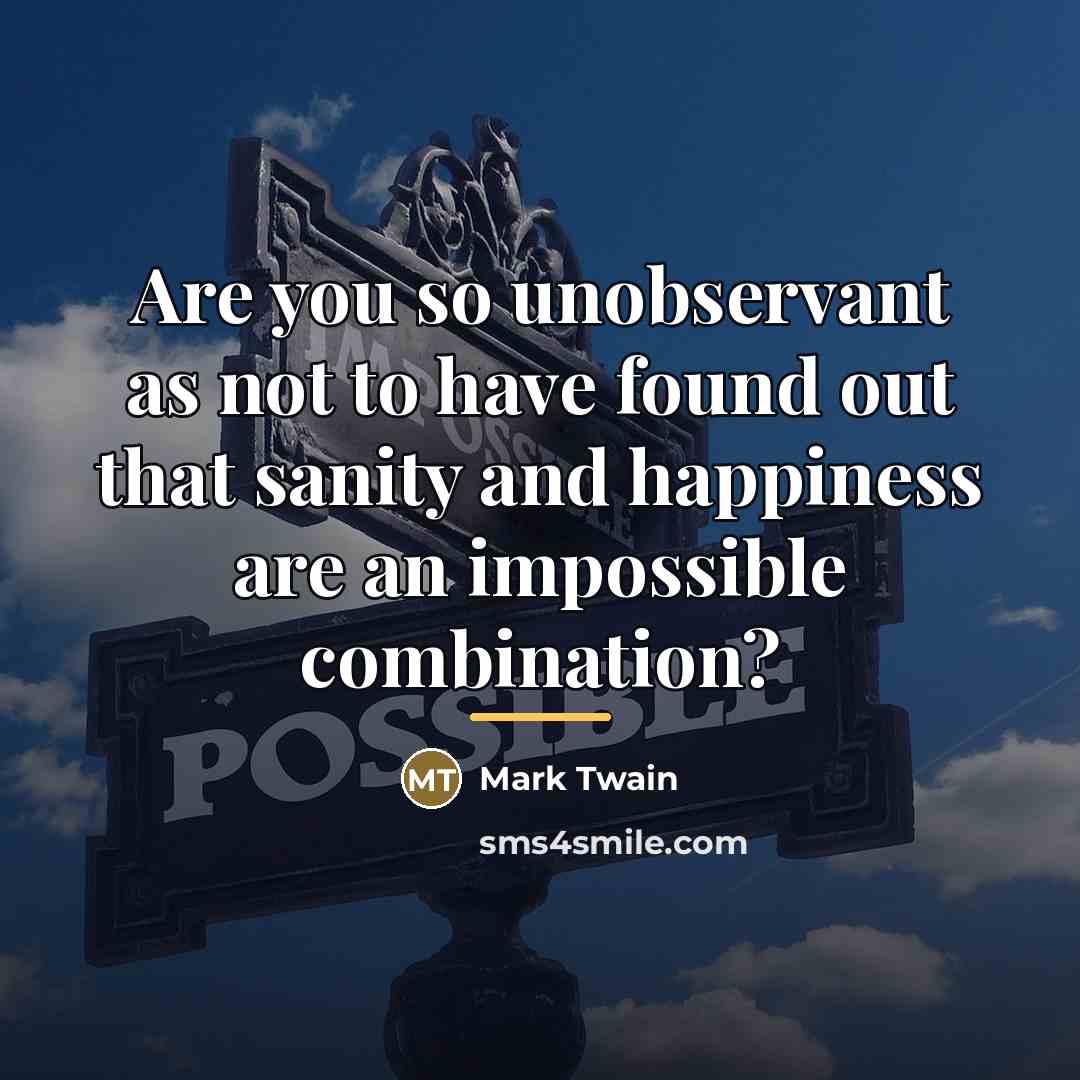 “Are you so unobservant as not to have found out…” quote by Mark Twain