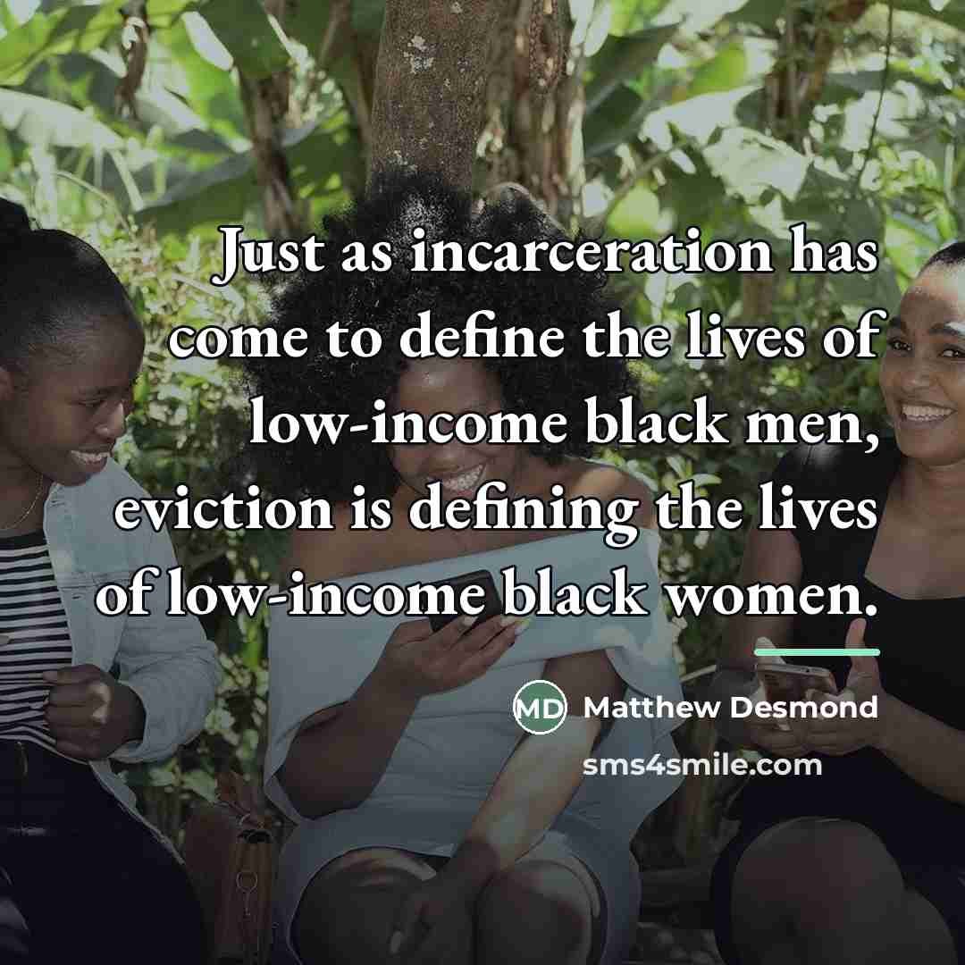“Just as incarceration has come to define the lives of…” quote by Matthew Desmond