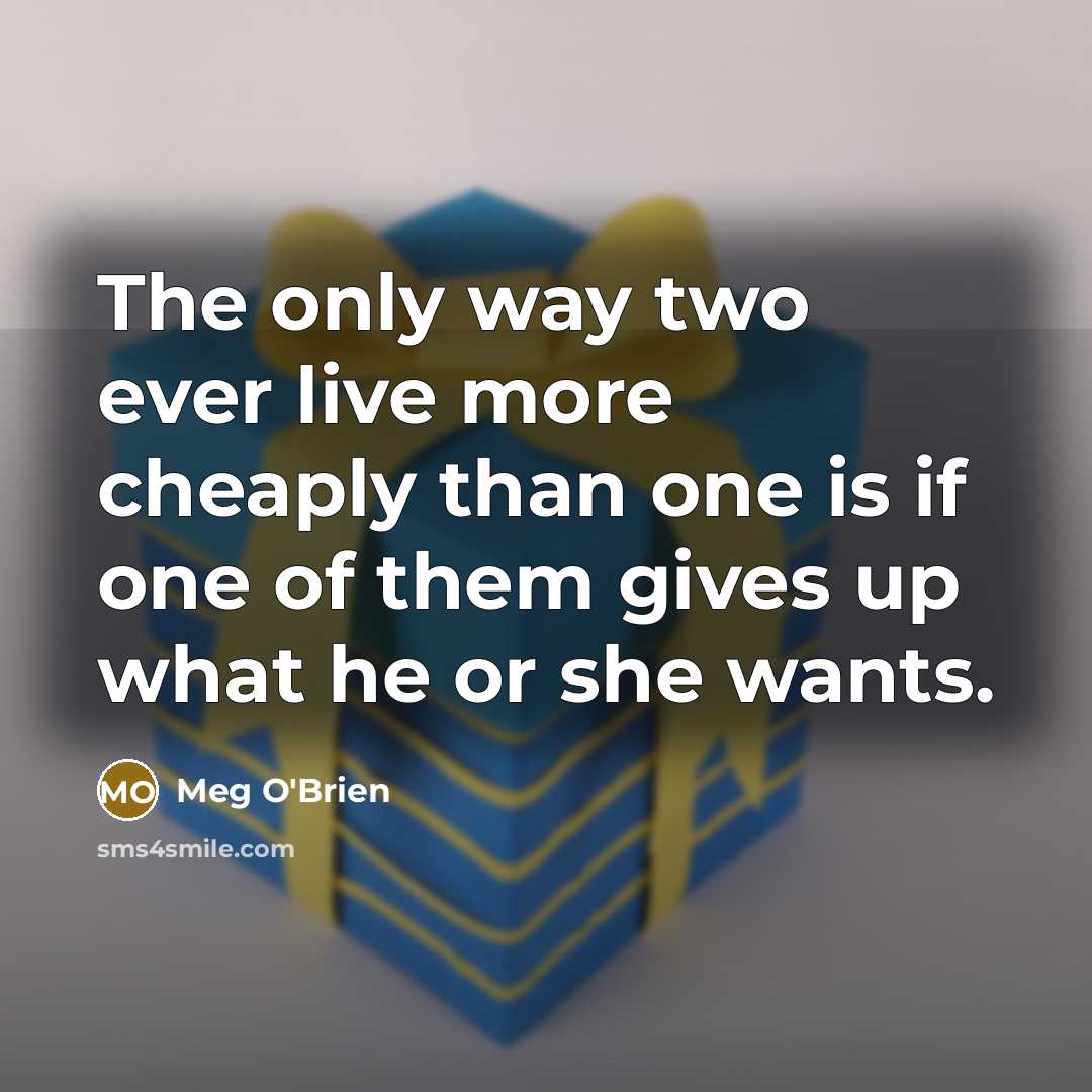 “The only way two ever live more cheaply than one…” quote by Meg O'Brien