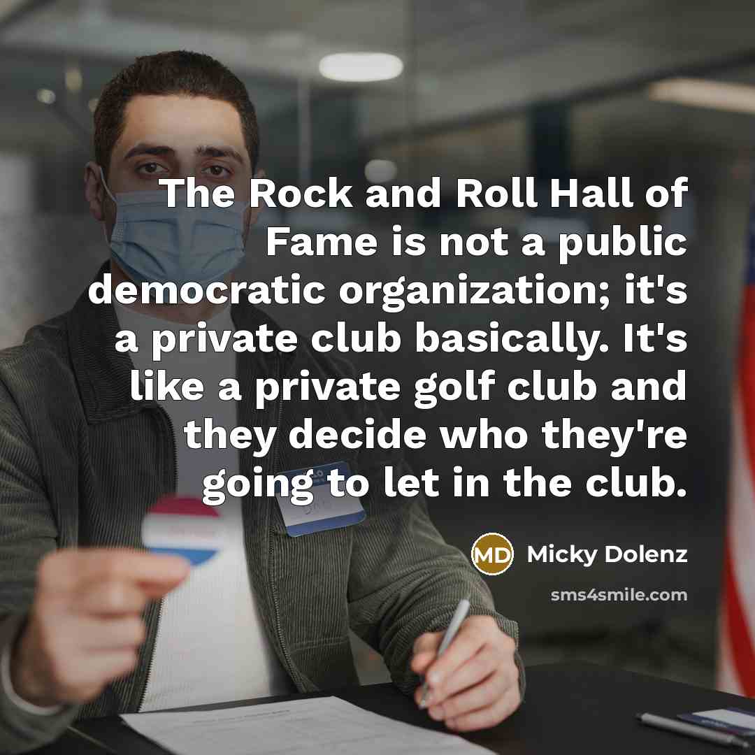 “The Rock and Roll Hall of Fame is not a…” quote by Micky Dolenz