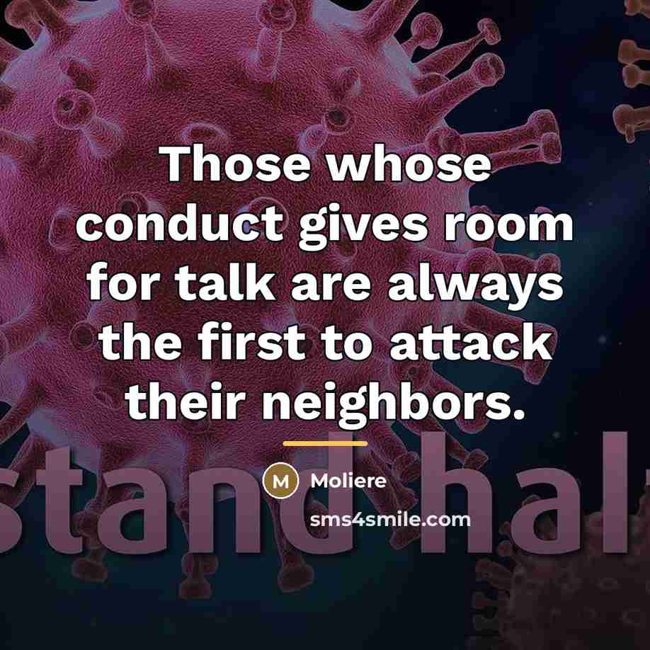 “Those whose conduct gives room for talk are always the…” quote by Moliere