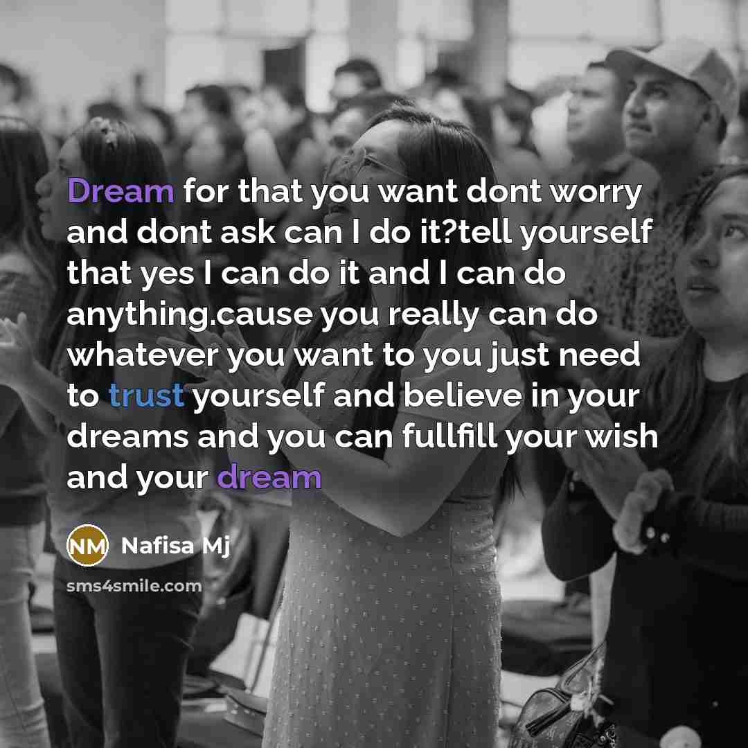 “Dream for that you want dont worry and dont ask…” quote by Nafisa Mj