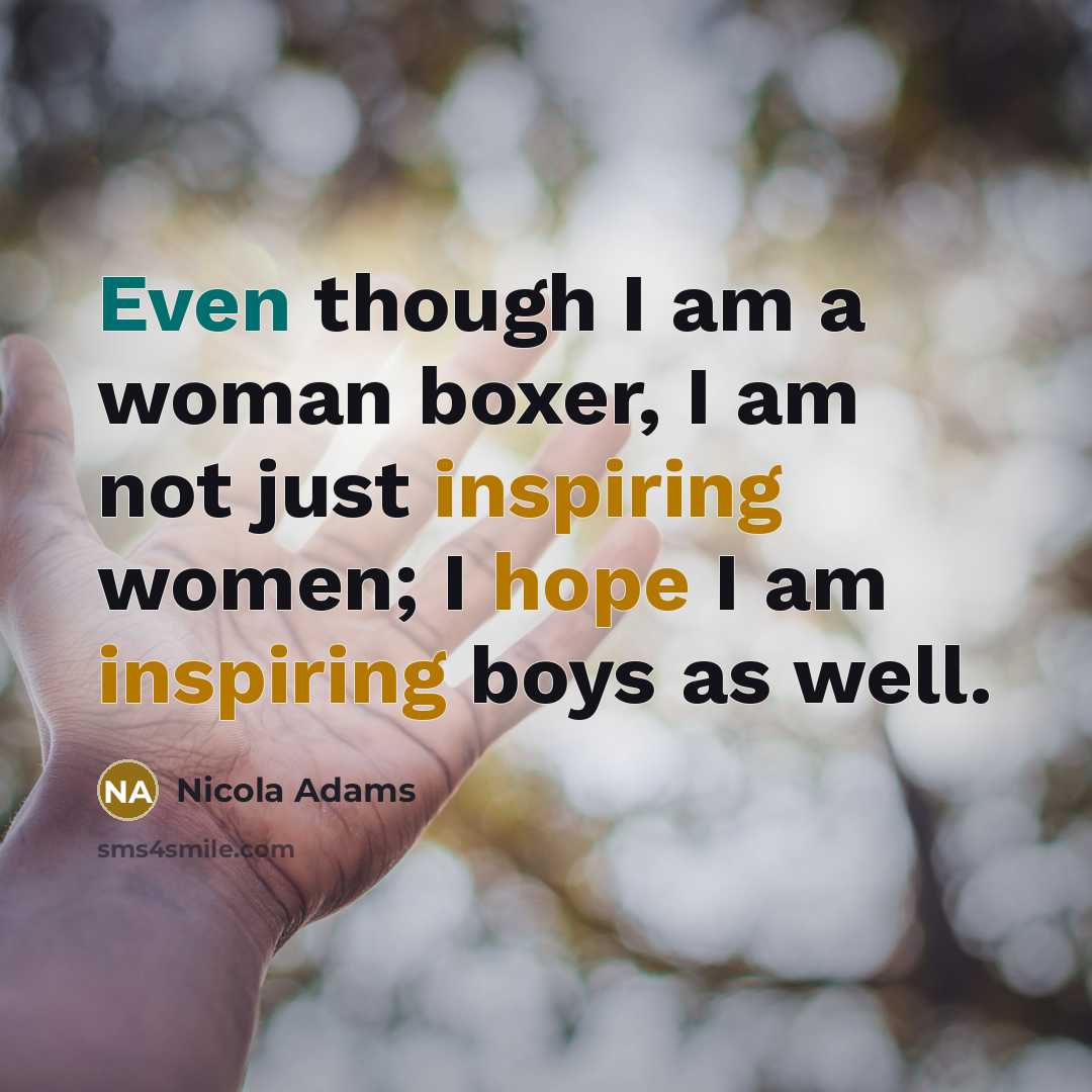 “Even though I am a woman boxer, I am not…” quote by Nicola Adams