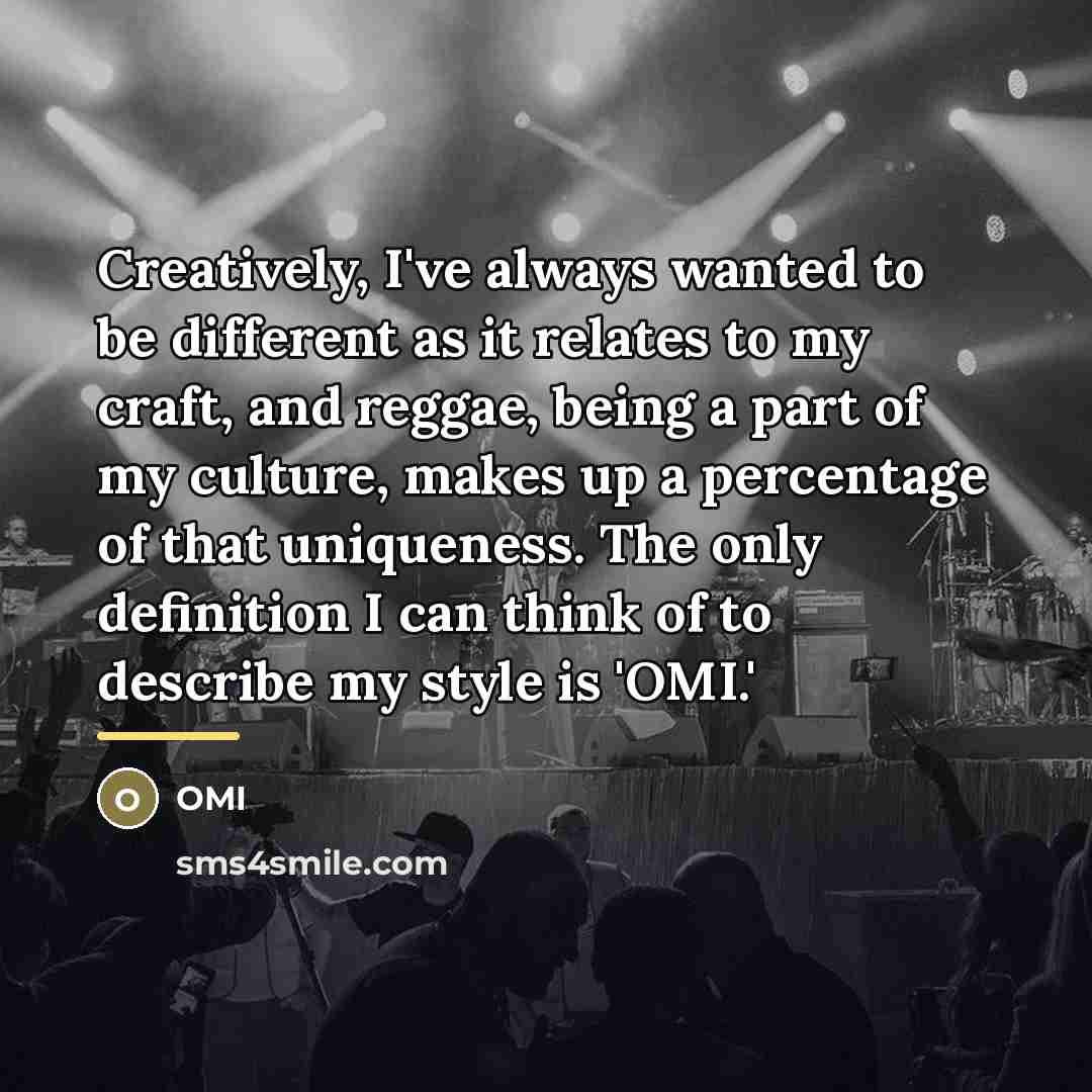 “Creatively, I've always wanted to be different as it relates…” quote by OMI