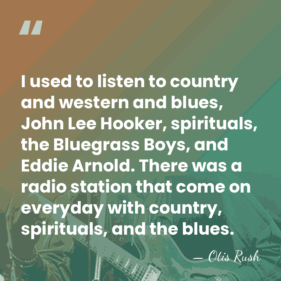 I used to listen to country and western and blues, John Lee&hellip; - Otis Rush