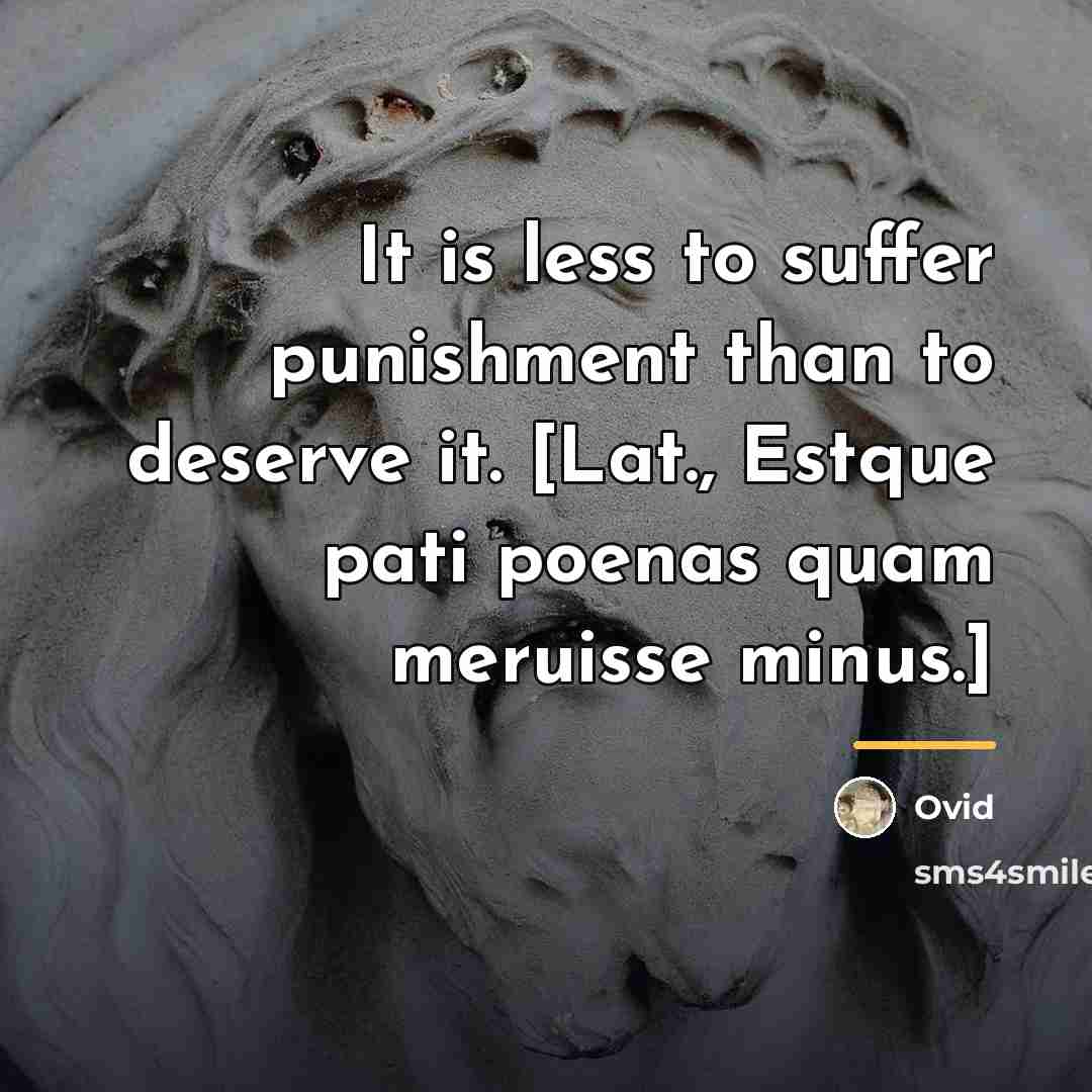 “It is less to suffer punishment than to deserve it.…” quote by Ovid