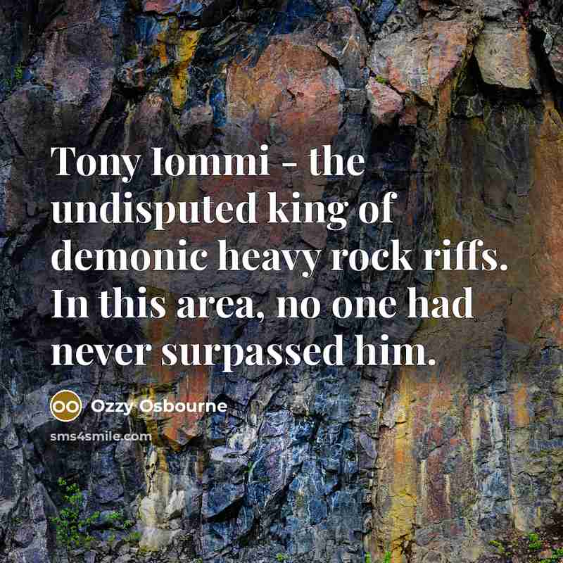“Tony Iommi - the undisputed king of demonic heavy rock…” quote by Ozzy Osbourne