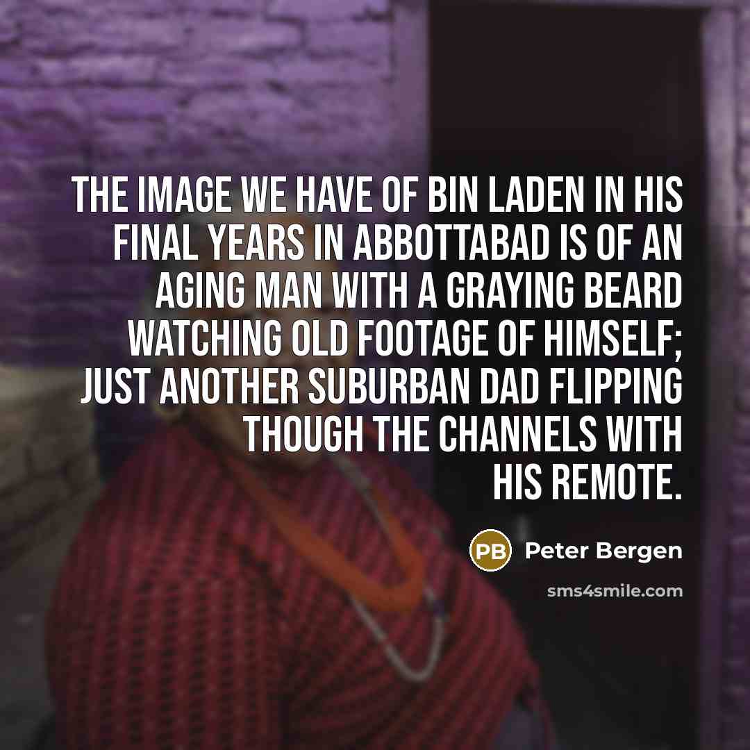 “The image we have of bin Laden in his final…” quote by Peter Bergen