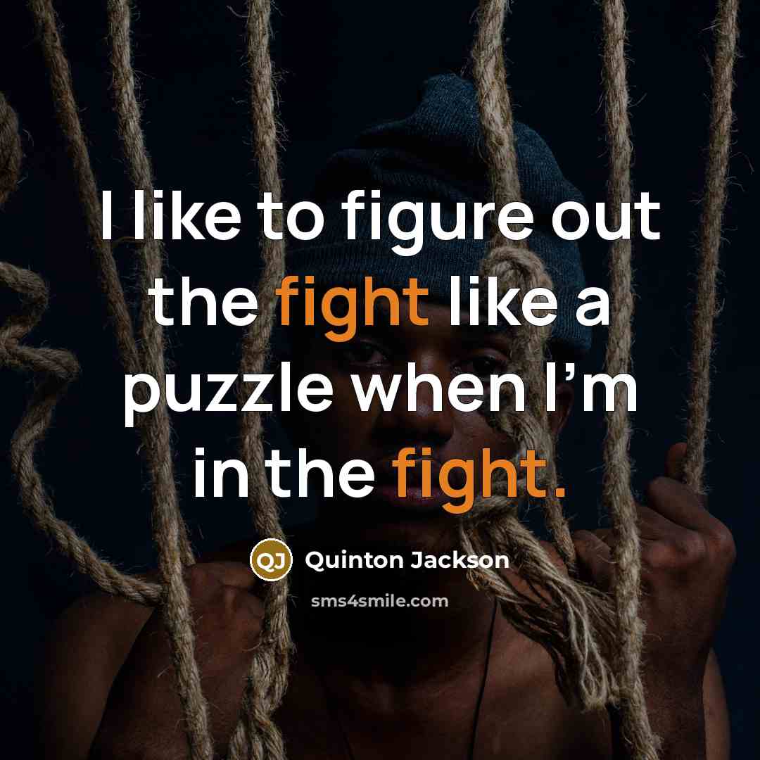 “I like to figure out the fight like a puzzle…” quote by Quinton Jackson