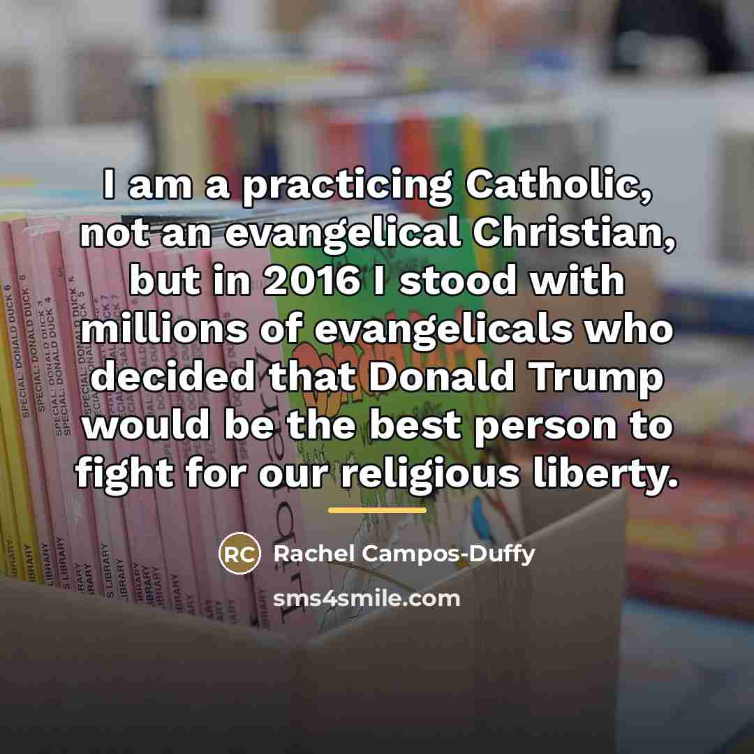 “I am a practicing Catholic, not an evangelical Christian, but…” quote by Rachel Campos-Duffy