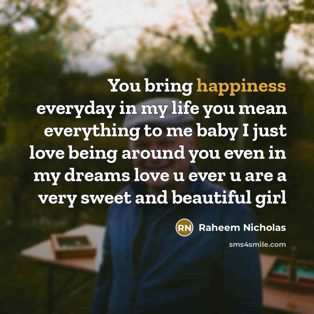 “You bring happiness everyday in my life you mean everything…” quote by Raheem Nicholas