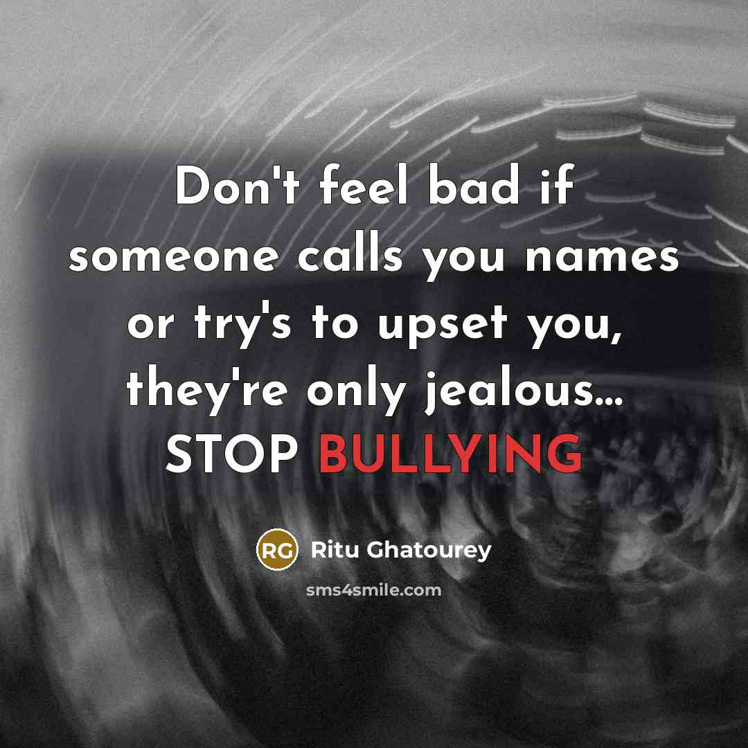 “Don't feel bad if someone calls you names or try's…” quote by Ritu Ghatourey