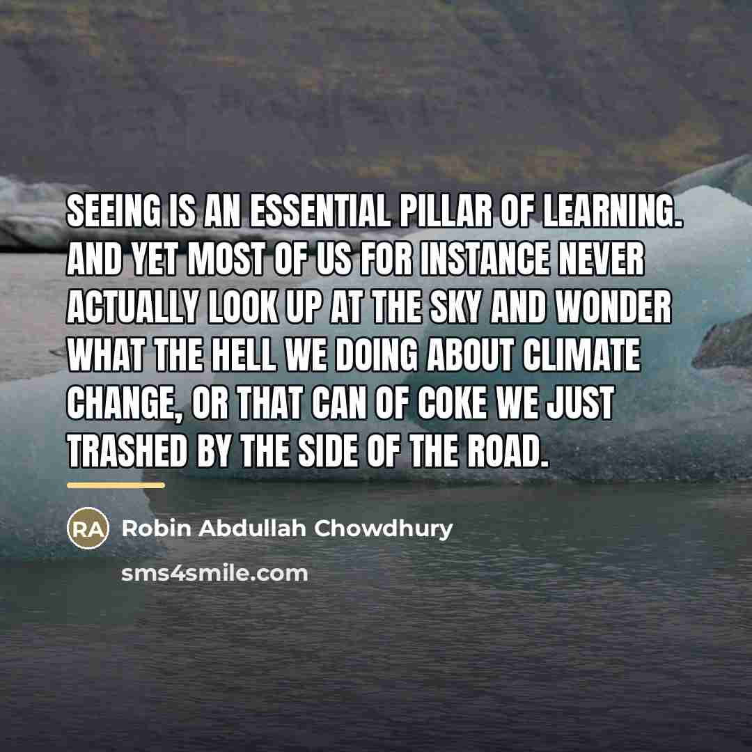 “Seeing is an essential pillar of learning. And yet most…” quote by Robin Abdullah Chowdhury