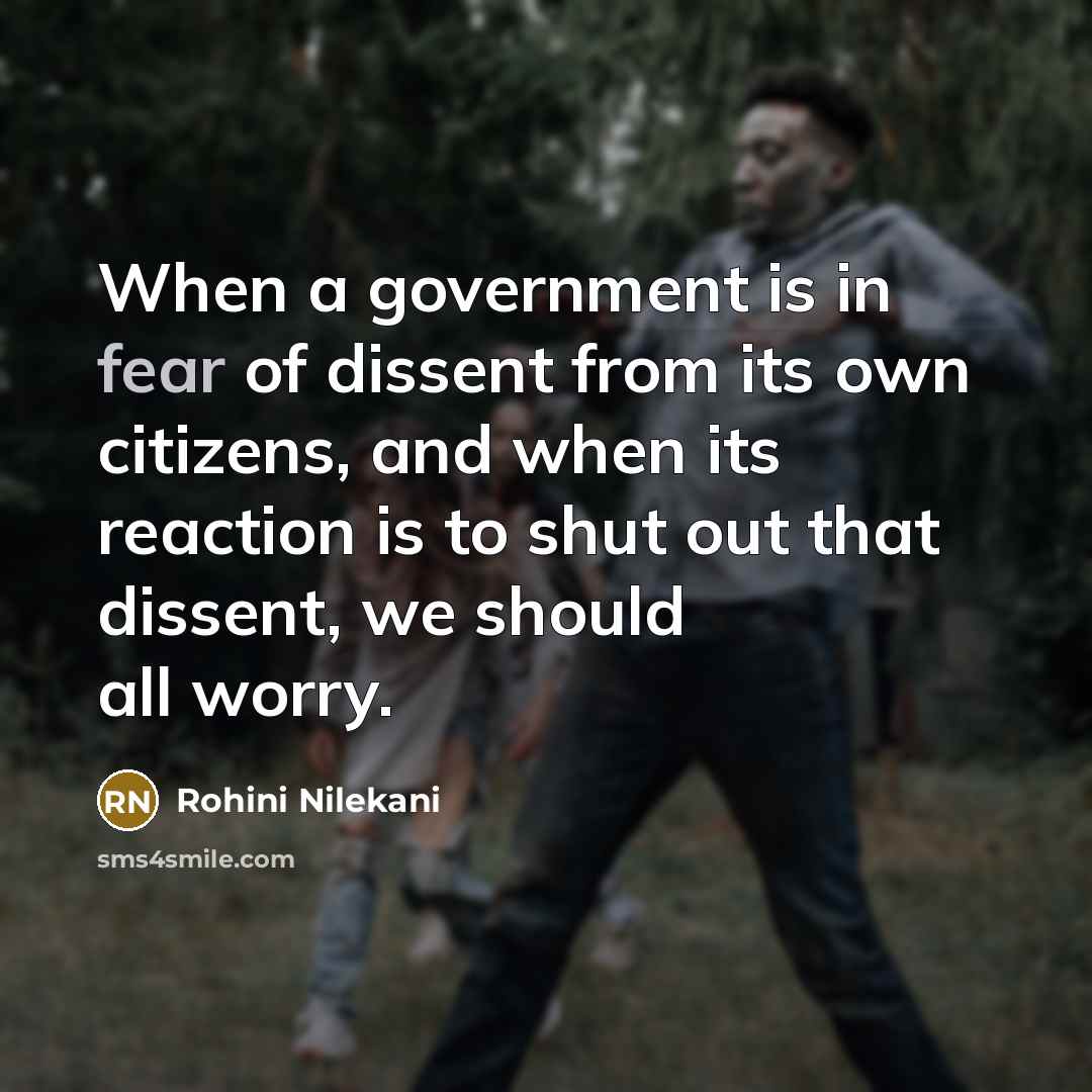 “When a government is in fear of dissent from its…” quote by Rohini Nilekani