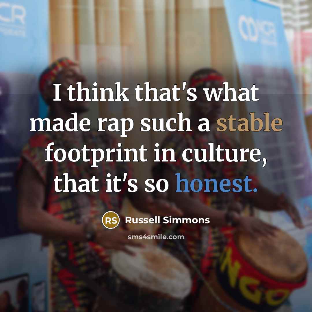 “I think that's what made rap such a stable footprint…” quote by Russell Simmons