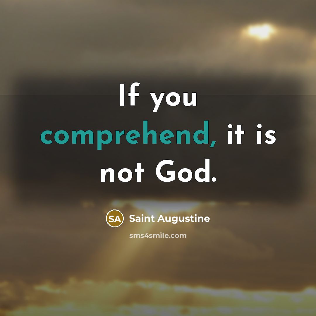 “If you comprehend, it is not God.…” quote by Saint Augustine