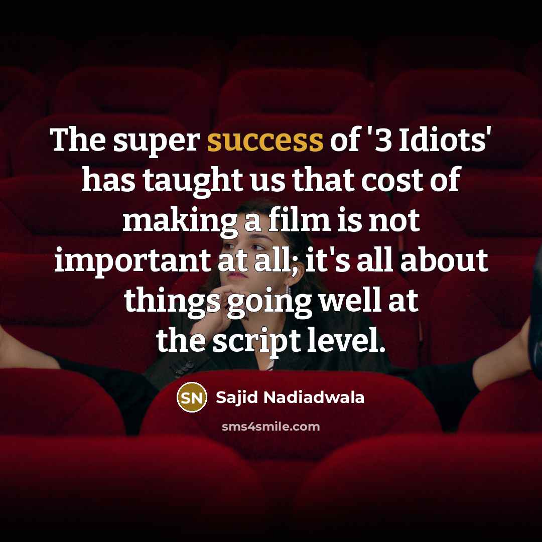 “The super success of '3 Idiots' has taught us that…” quote by Sajid Nadiadwala