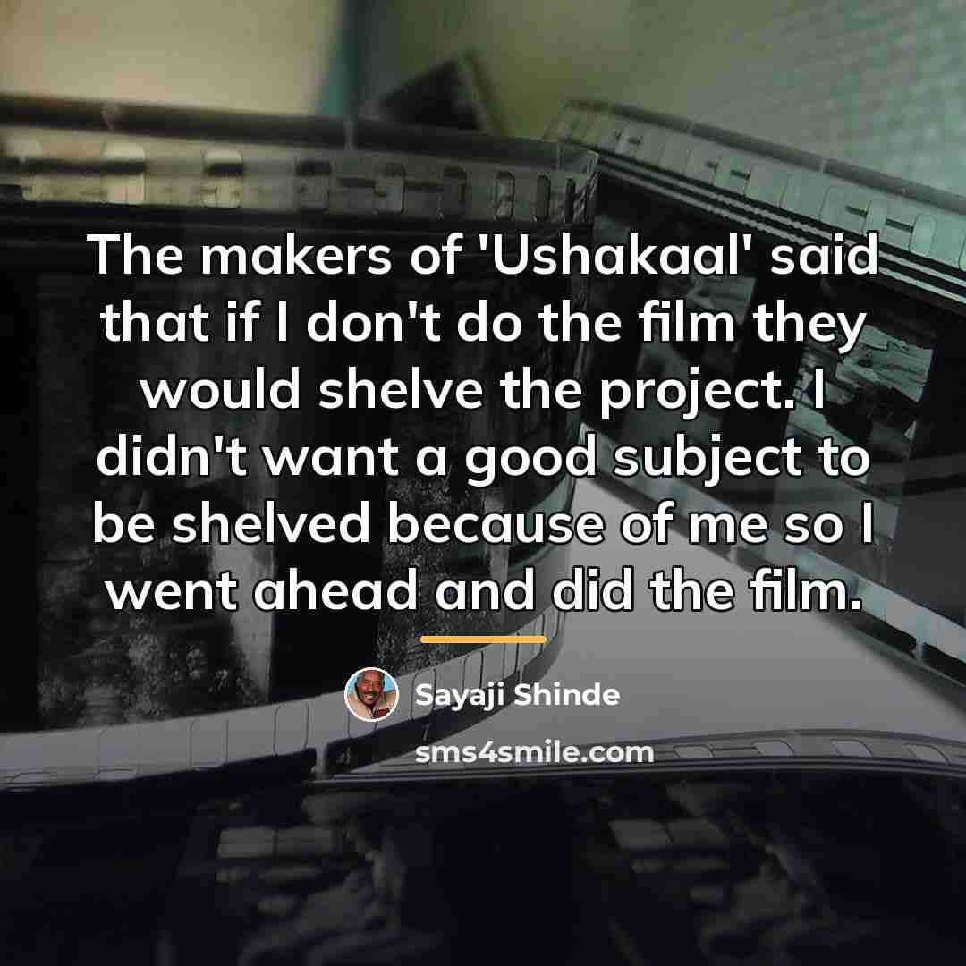 “The makers of 'Ushakaal' said that if I don't do…” quote by Sayaji Shinde