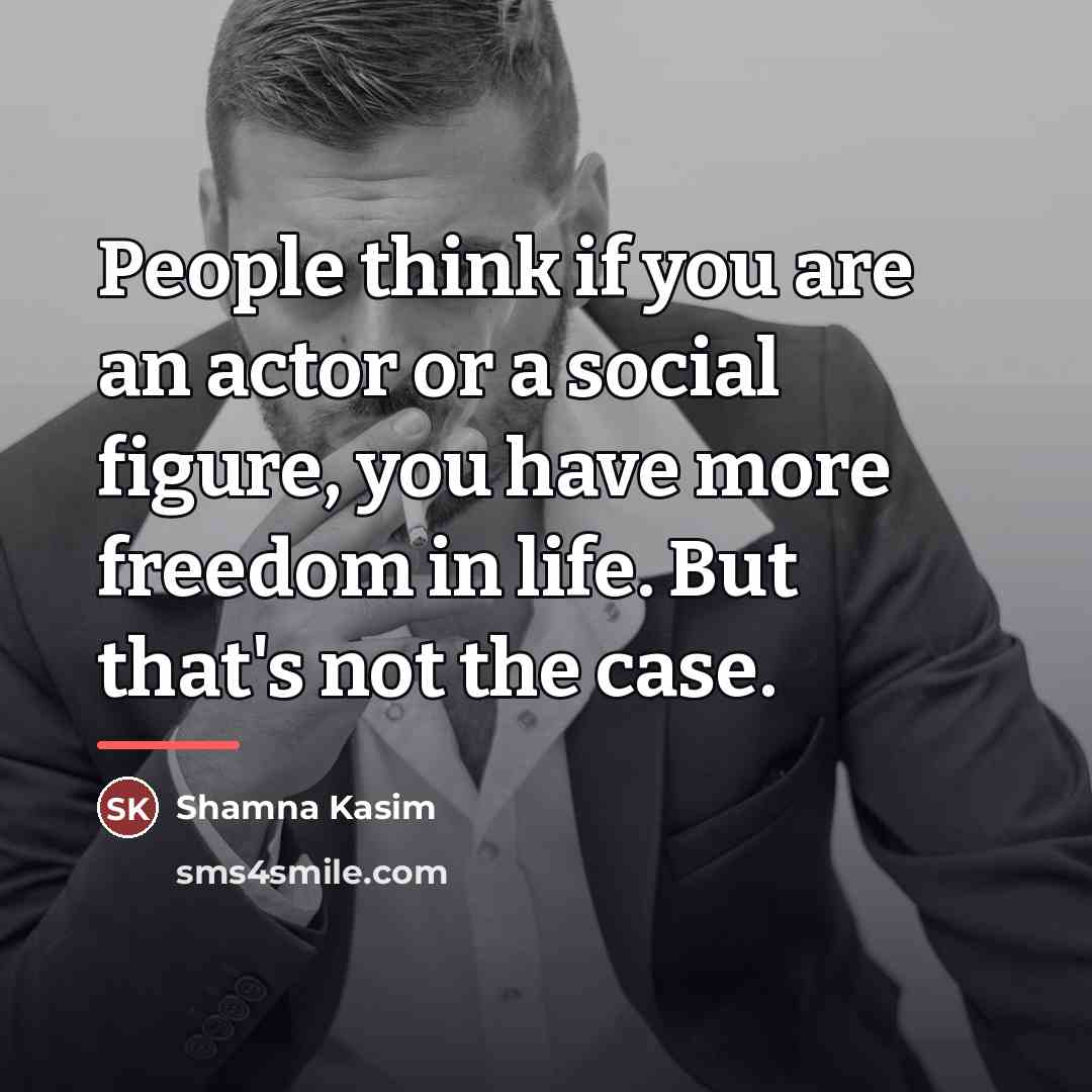“People think if you are an actor or a social…” quote by Shamna Kasim