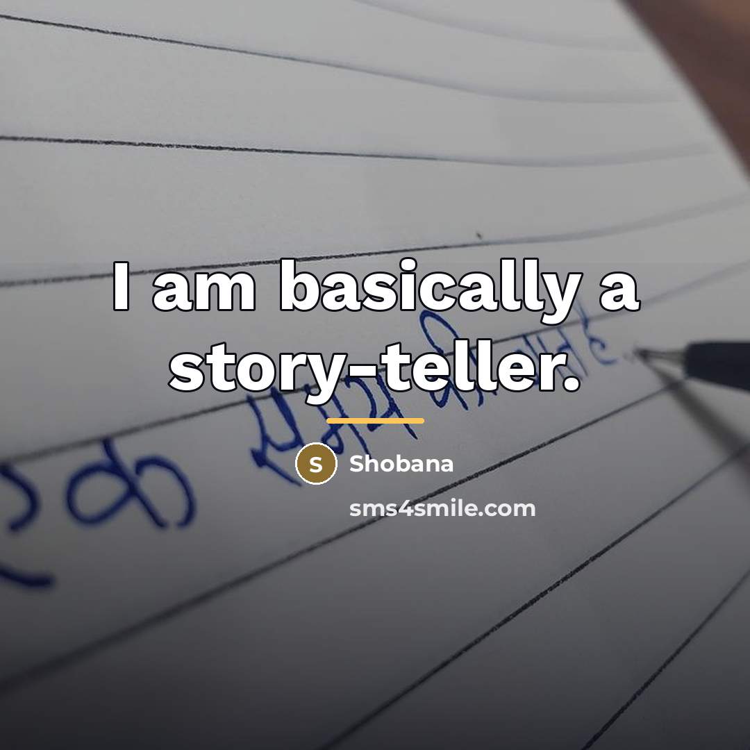 “I am basically a story-teller.…” quote by Shobana