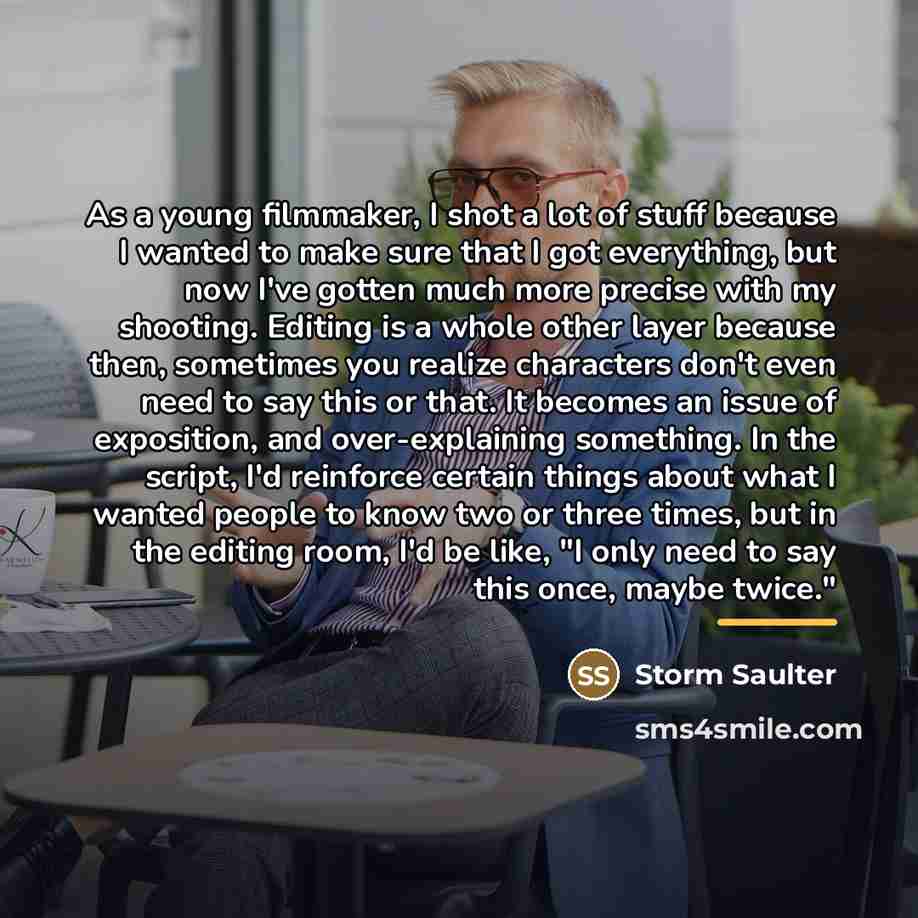 “As a young filmmaker, I shot a lot of stuff…” quote by Storm Saulter