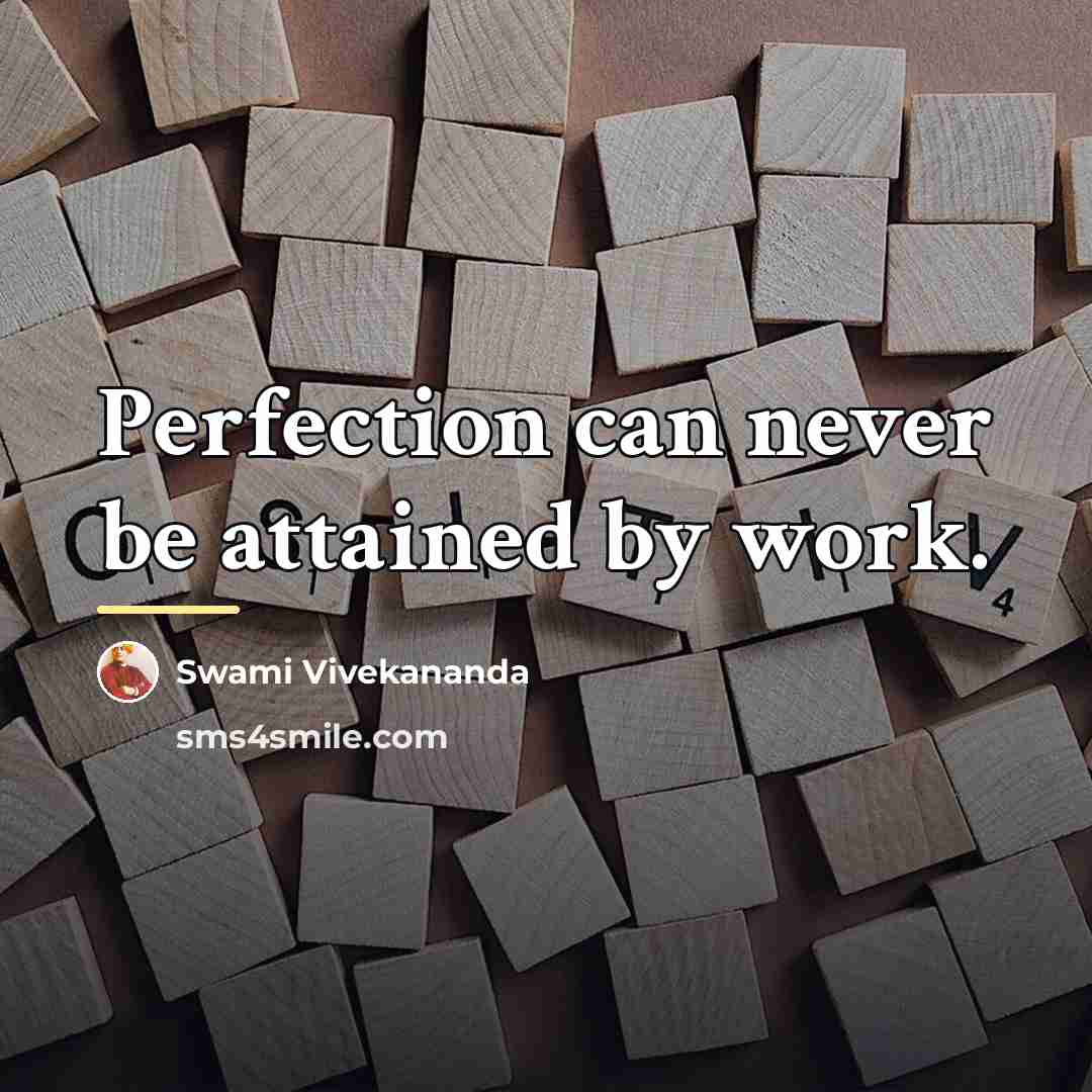 “Perfection can never be attained by work.…” quote by Swami Vivekananda