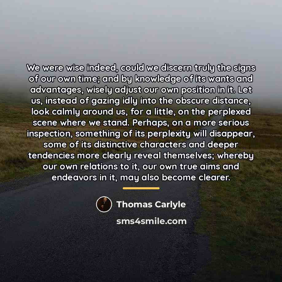 “We were wise indeed, could we discern truly the signs…” quote by Thomas Carlyle