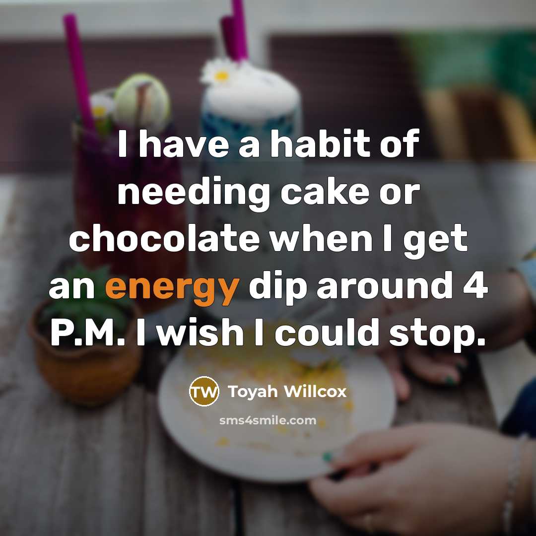“I have a habit of needing cake or chocolate when…” quote by Toyah Willcox