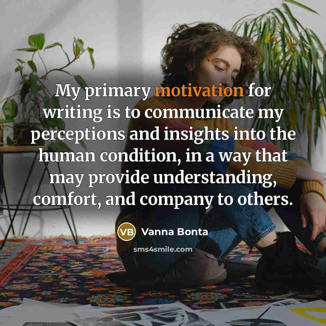 “My primary motivation for writing is to communicate my perceptions…” quote by Vanna Bonta