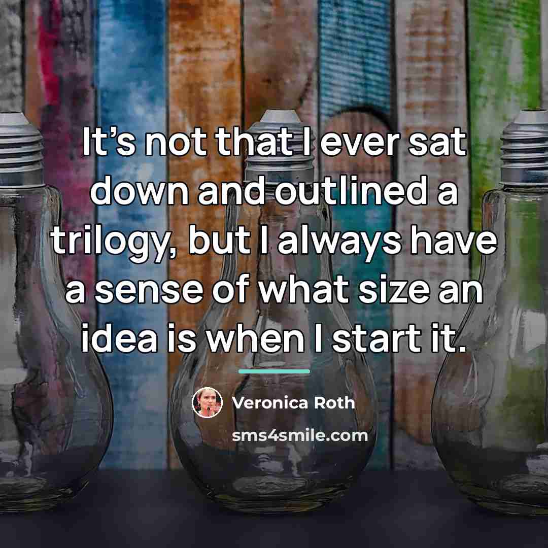 “It's not that I ever sat down and outlined a…” quote by Veronica Roth