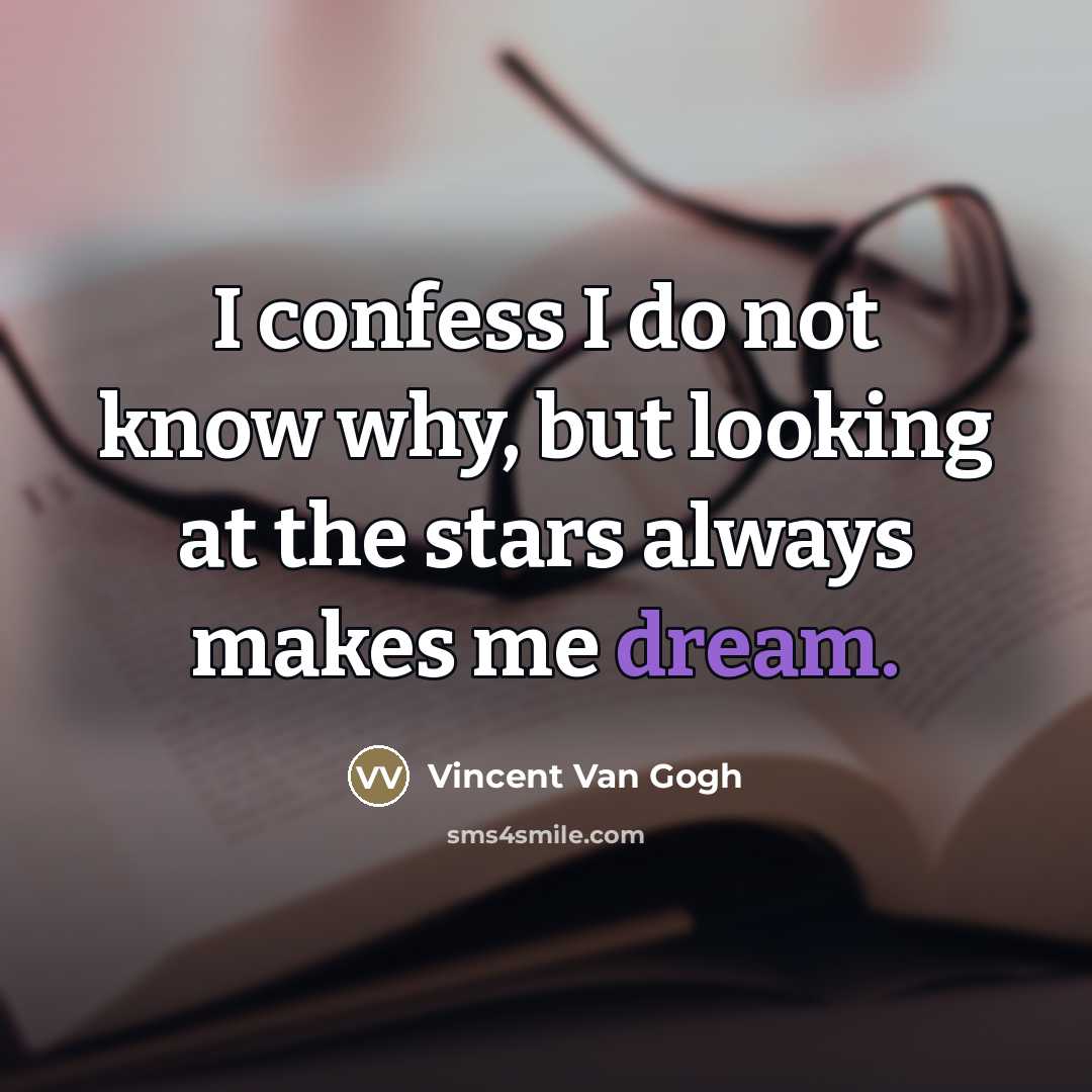 “I confess I do not know why, but looking at…” quote by Vincent Van Gogh