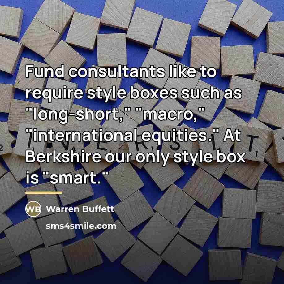 “Fund consultants like to require style boxes such as "long-short,"…” quote by Warren Buffett