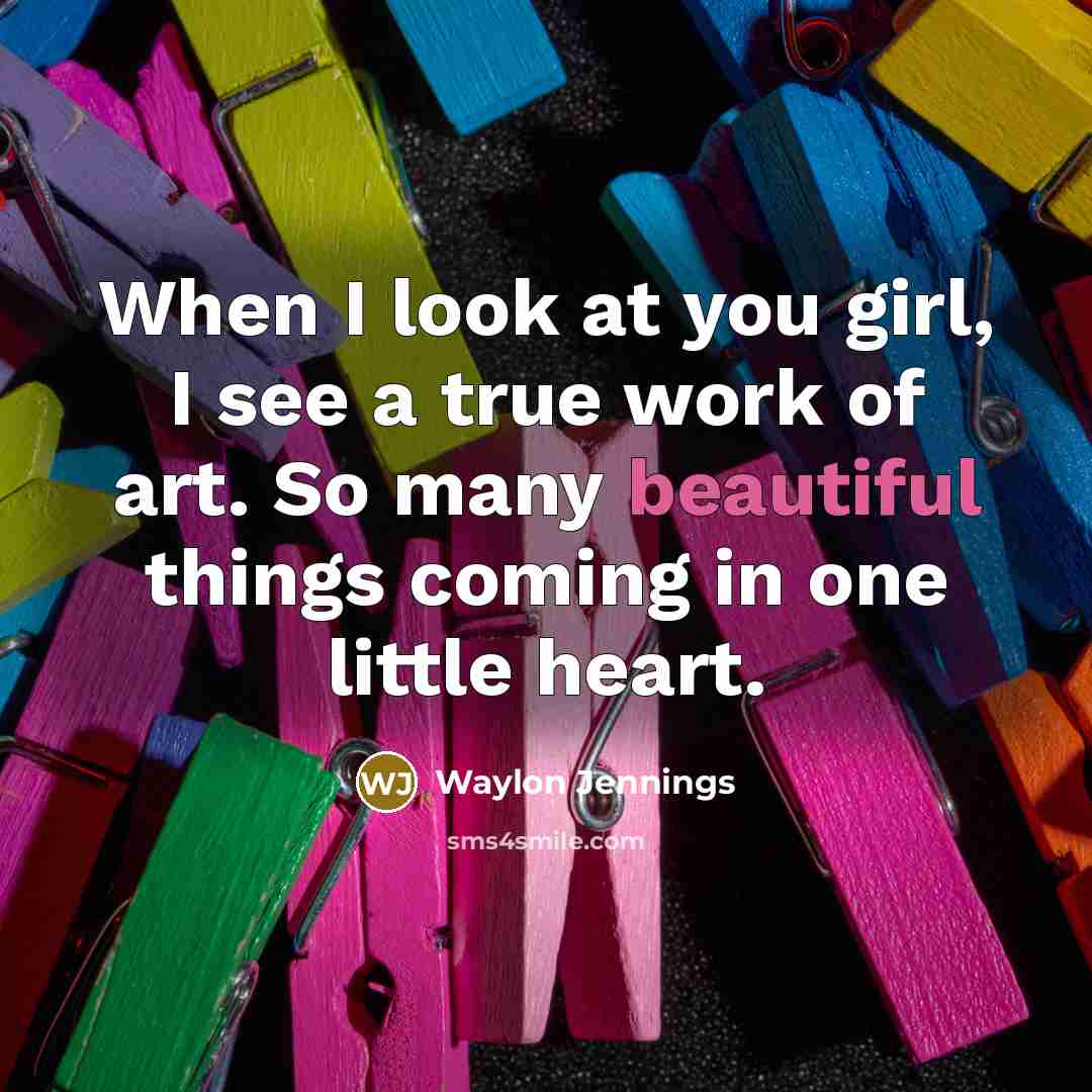 “When I look at you girl, I see a true…” quote by Waylon Jennings