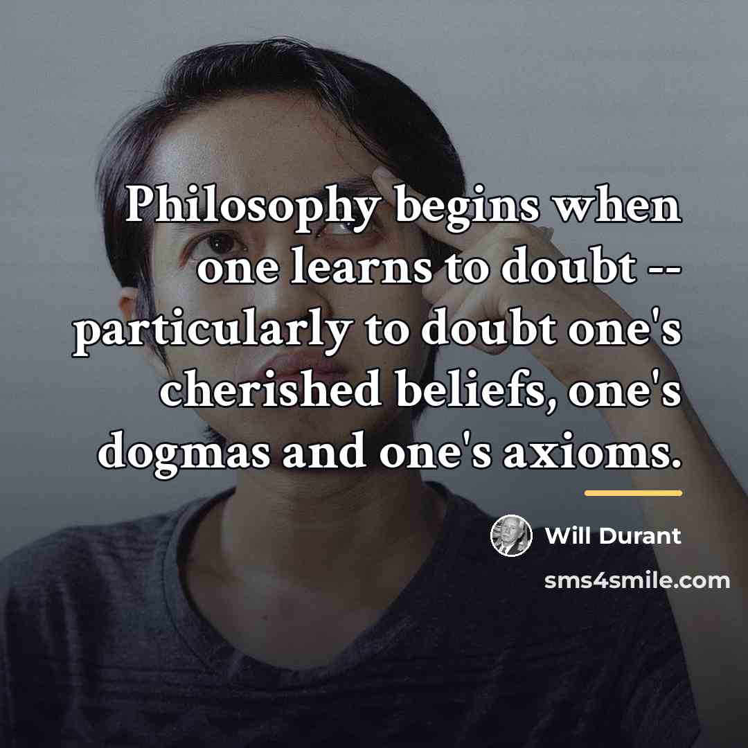 “Philosophy begins when one learns to doubt -- particularly to…” quote by Will Durant