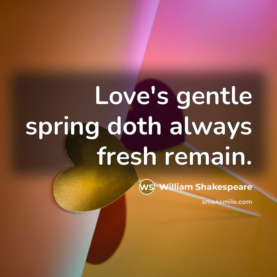 “Love's gentle spring doth always fresh remain.…” quote by William Shakespeare