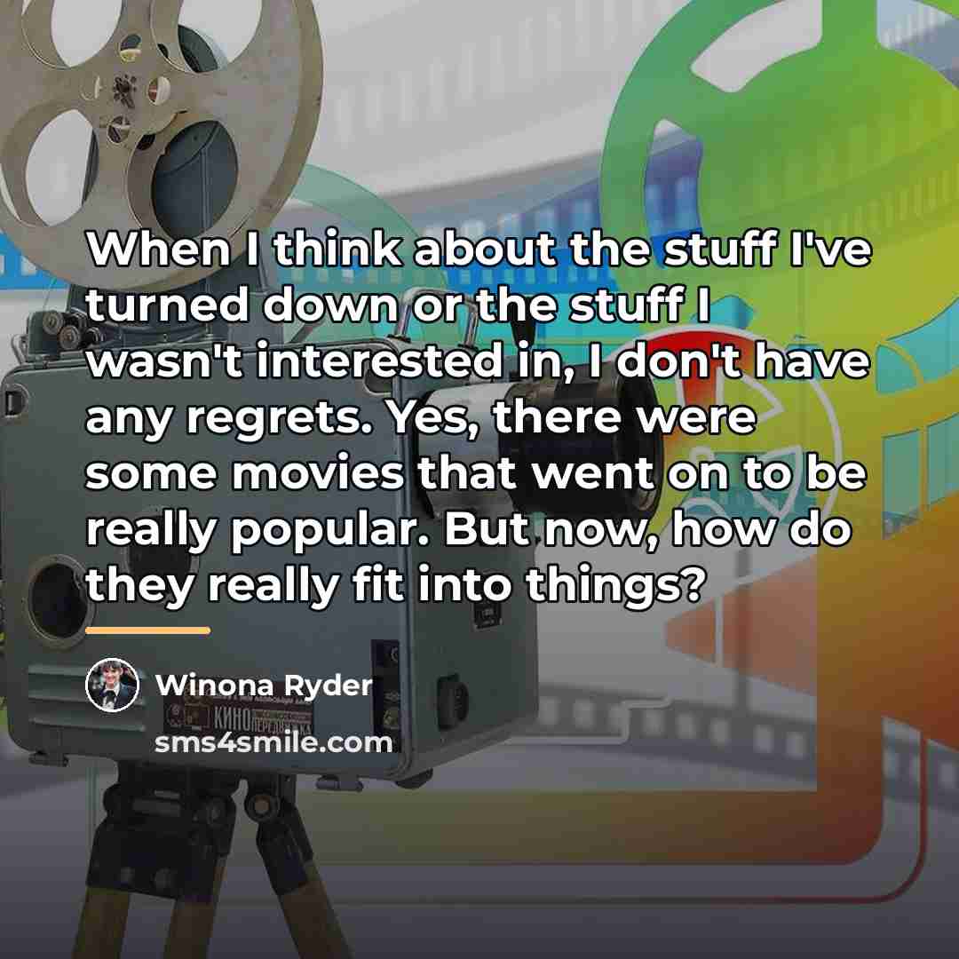 “When I think about the stuff I've turned down or…” quote by Winona Ryder