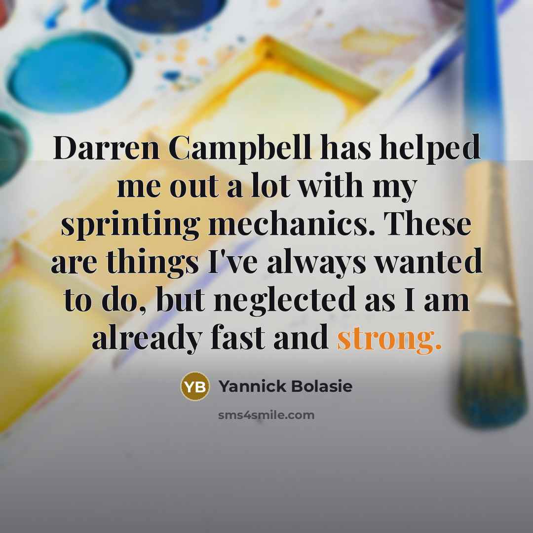 “Darren Campbell has helped me out a lot with my…” quote by Yannick Bolasie