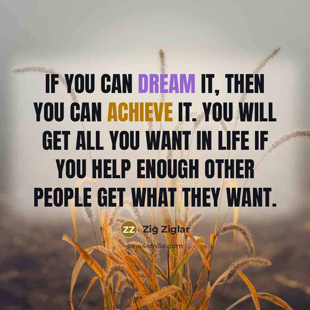 “If you can dream it, then you can achieve it.…” quote by Zig Ziglar