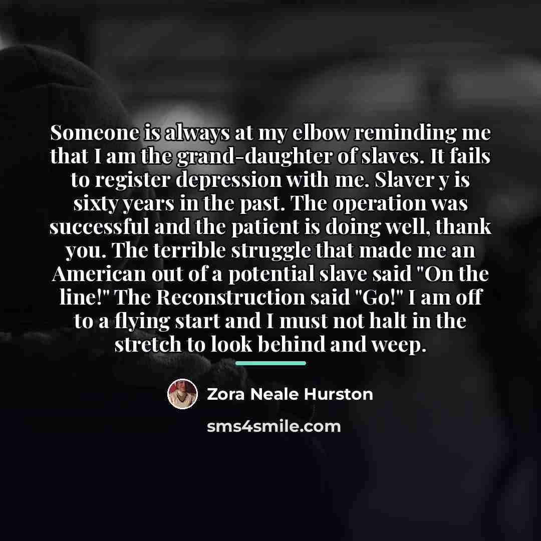 “Someone is always at my elbow reminding me that I…” quote by Zora Neale Hurston