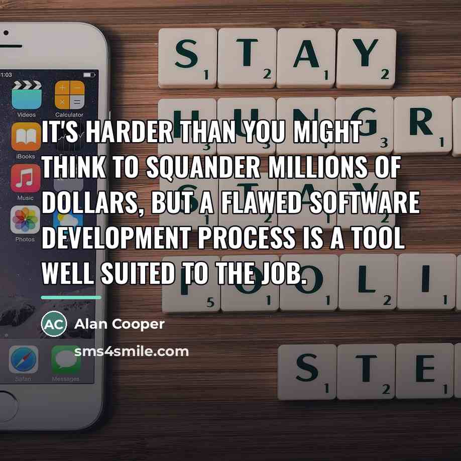 “It's harder than you might think to squander millions of…” quote by Alan Cooper