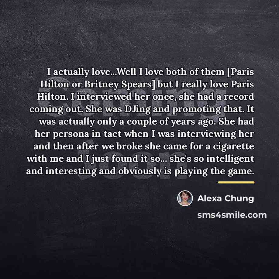 “I actually love...Well I love both of them [Paris Hilton…” quote by Alexa Chung