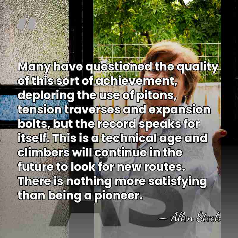 Many have questioned the quality of this sort of achievement, deploring the&hellip; - Allen Steck