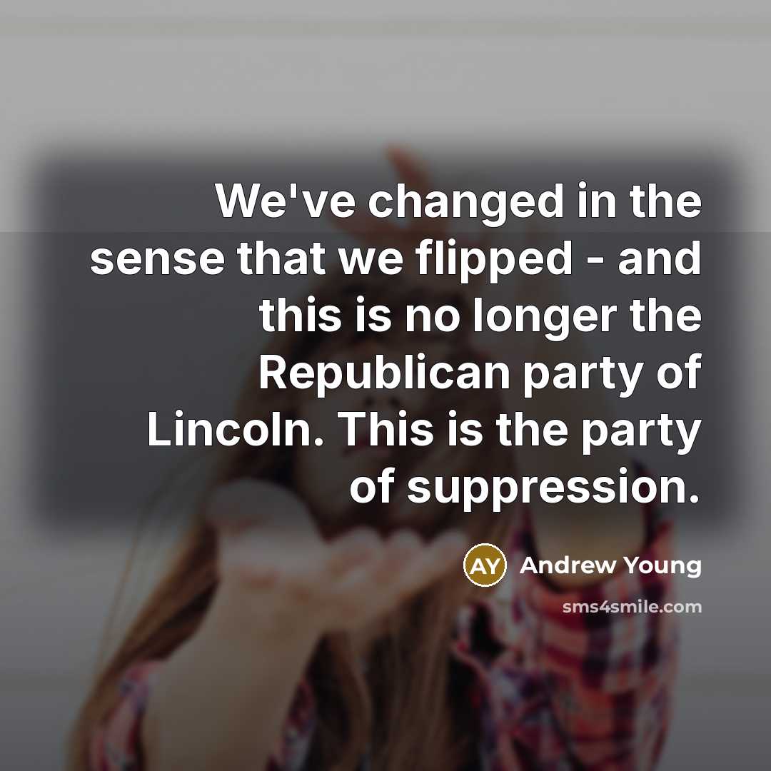 “We've changed in the sense that we flipped - and…” quote by Andrew Young