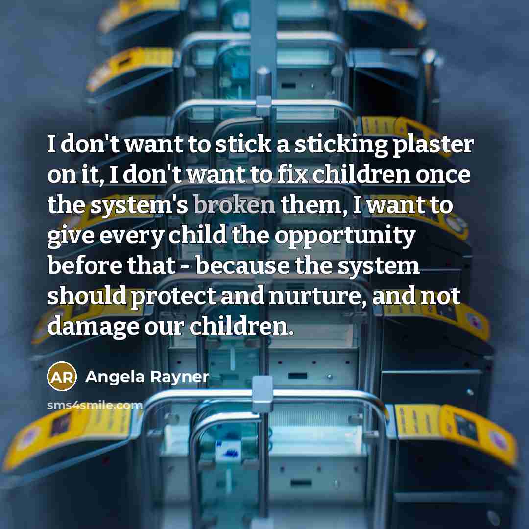 “I don't want to stick a sticking plaster on it,…” quote by Angela Rayner