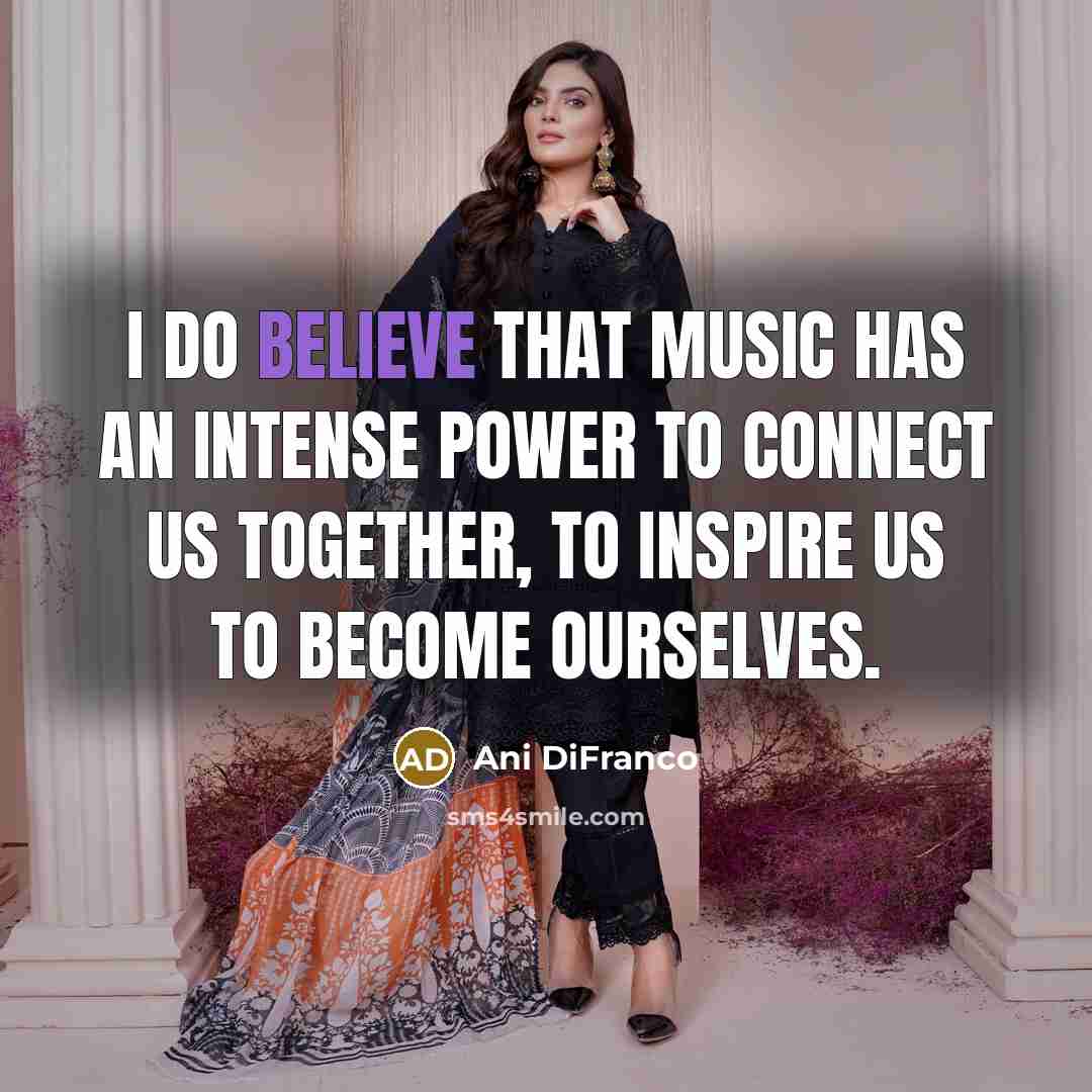 “I do believe that music has an intense power to…” quote by Ani DiFranco