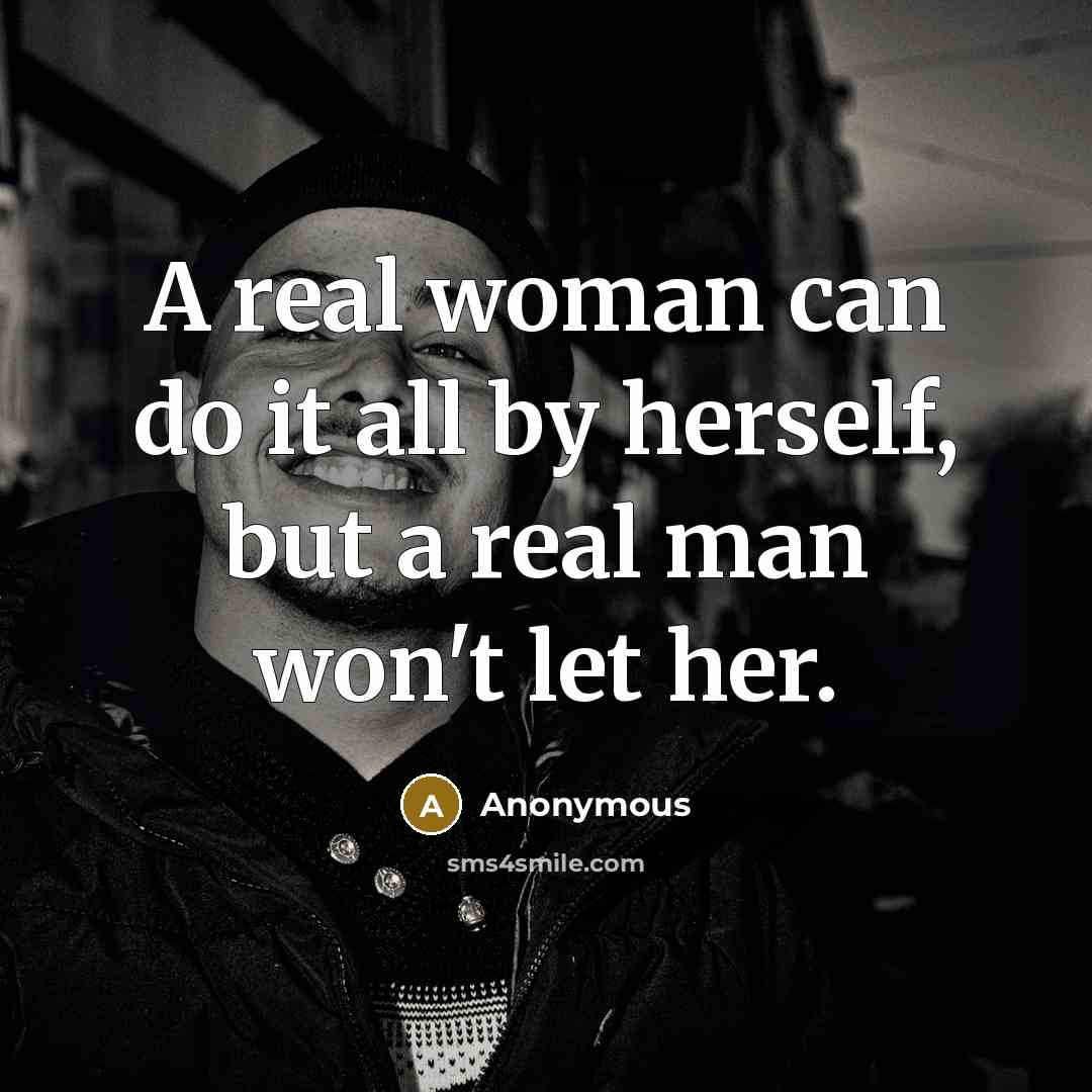 “A real woman can do it all by herself, but…” quote by Anonymous