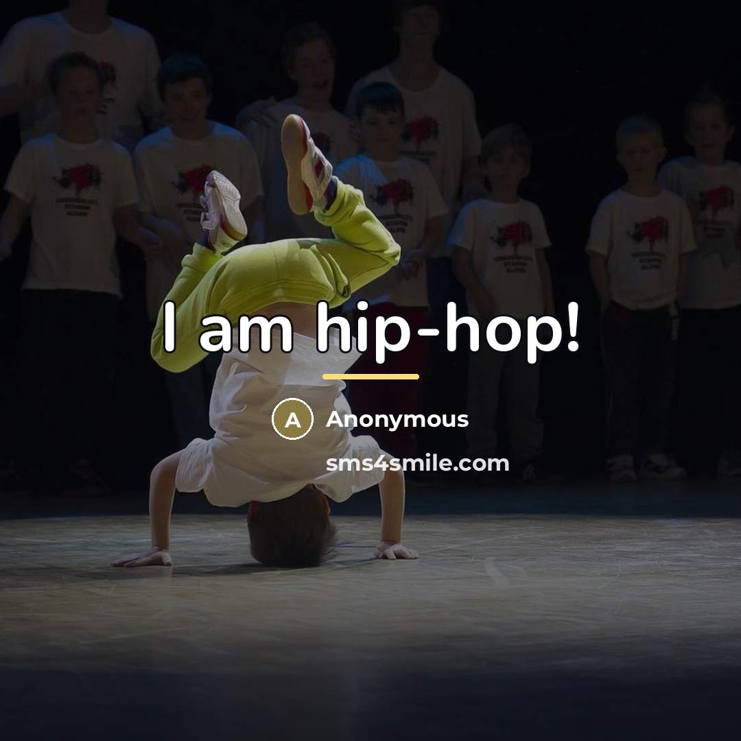 “I am hip-hop!…” quote by Anonymous