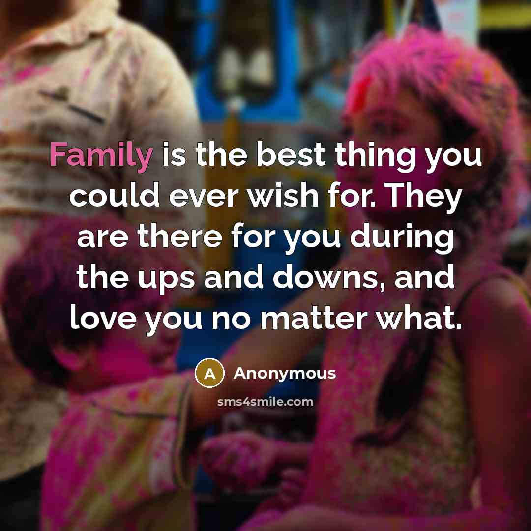“Family is the best thing you could ever wish for.…” quote by Anonymous